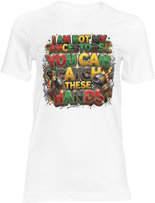 Catch These Hands Juneteenth T-shirt | Juneteenth Graphic Tee