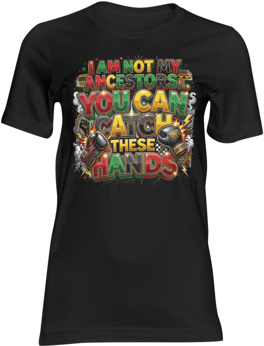 Catch These Hands Juneteenth T-shirt | Juneteenth Graphic Tee